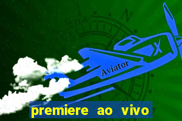 premiere ao vivo em hd